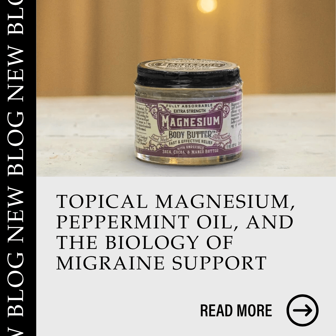 Topical Magnesium, Peppermint Oil, and the Biology of Migraine Support