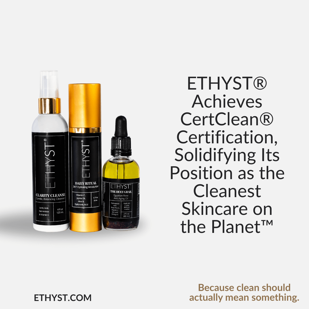 ETHYST® Achieves CertClean® Certification, Solidifying Its Position as the Cleanest Skincare on the Planet™