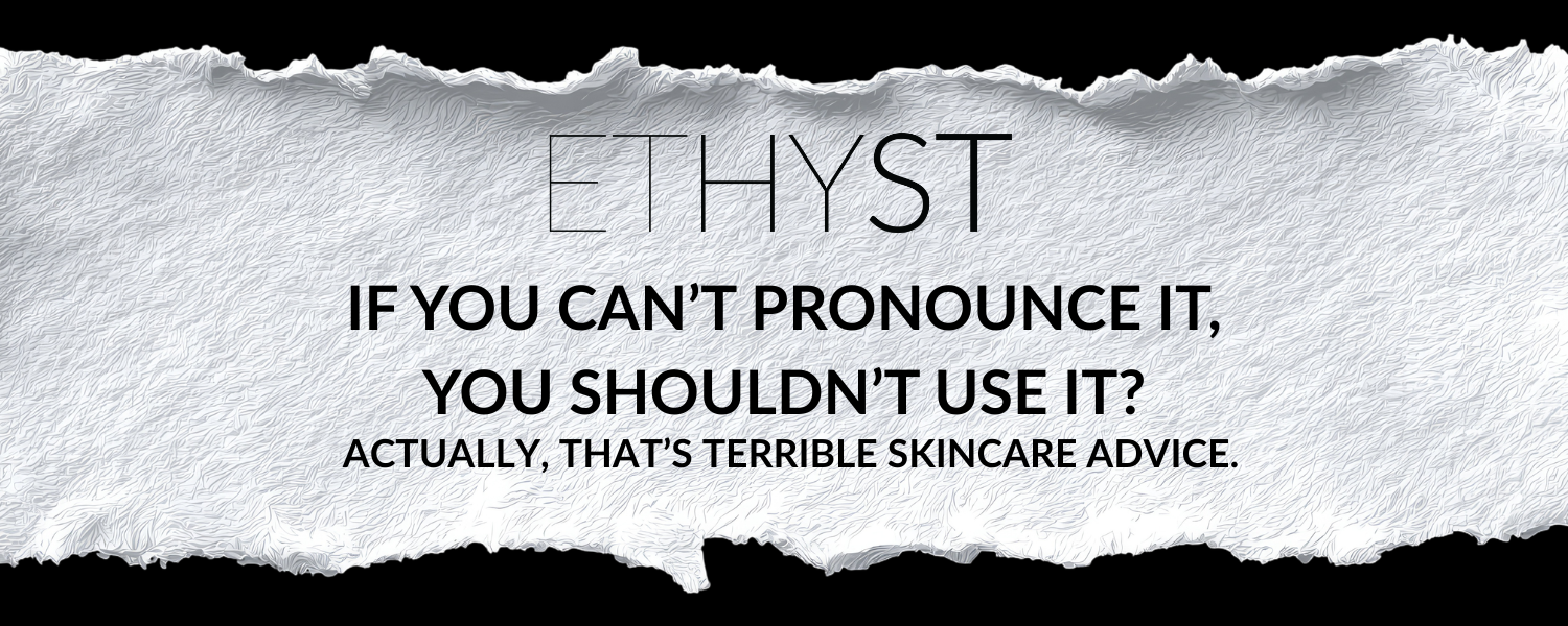 If You Can’t Pronounce It, You Shouldn’t Use It? Actually, That’s Terrible Skincare Advice.