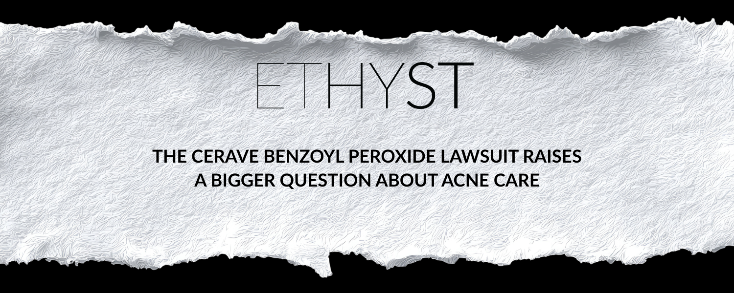 The CeraVe Benzoyl Peroxide Lawsuit Raises a Bigger Question About Acne Care
